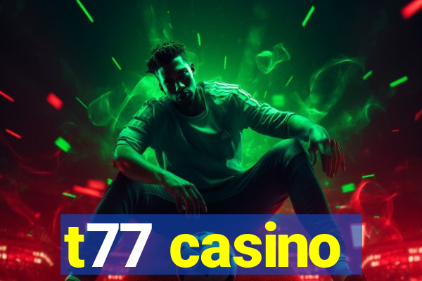 t77 casino